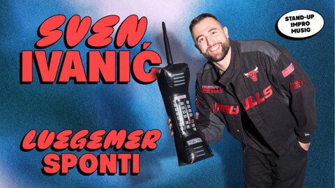SVEN IVANIĆ - Luegemer Sponti<br />Stand-Up Comedy